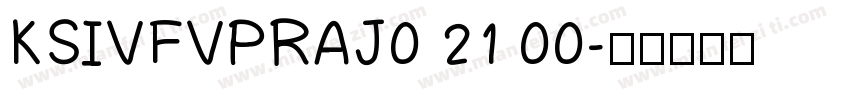 KSIVFVPRAJ0 21 00字体转换